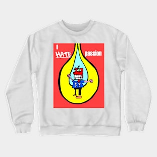 I HATE passion Crewneck Sweatshirt